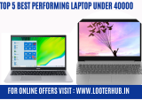 Top 5 Best Performing Laptop Under 40000